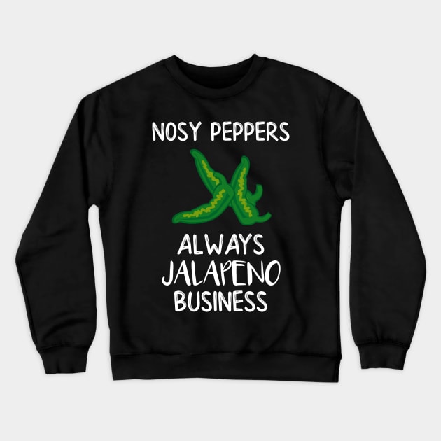 Nosy Peppers Always Jalapeno Business Crewneck Sweatshirt by DANPUBLIC